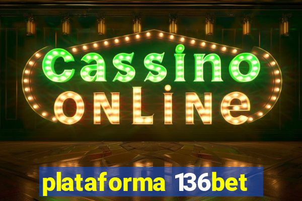 plataforma 136bet